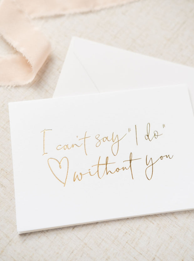 'I can't say I do without you' Gold Foil Card